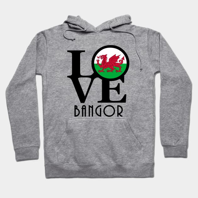 LOVE Bangor Gwynedd, Wales Hoodie by UnitedKingdom